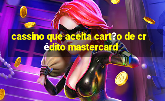 cassino que aceita cart?o de crédito mastercard