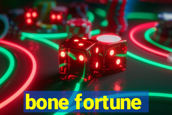 bone fortune