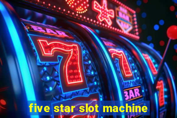 five star slot machine