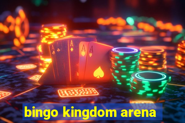 bingo kingdom arena