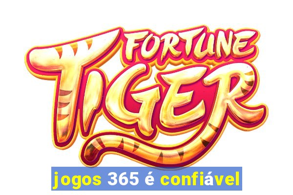 jogos 365 é confiável