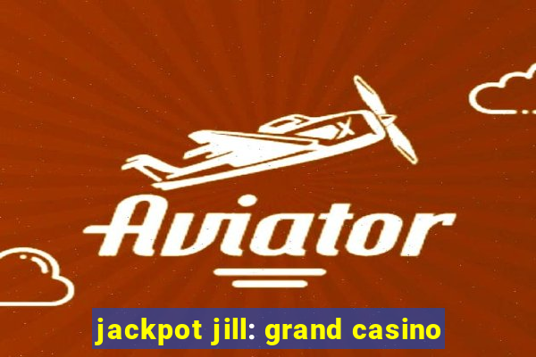 jackpot jill: grand casino