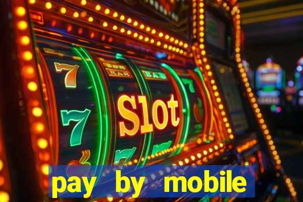 pay by mobile online casino