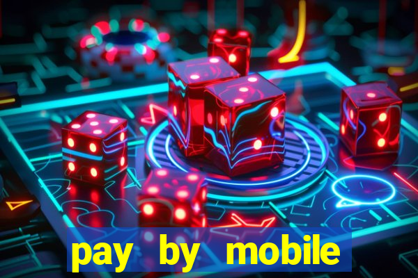 pay by mobile online casino