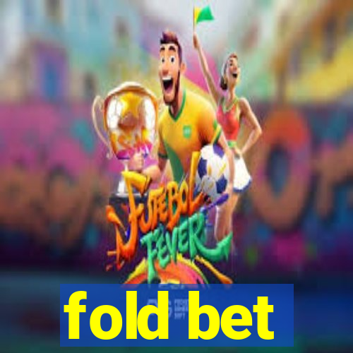 fold bet