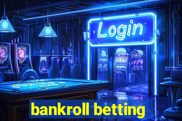 bankroll betting