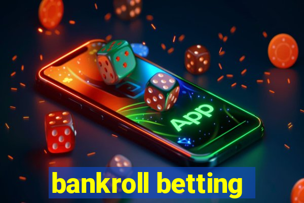 bankroll betting