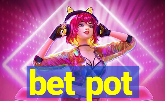 bet pot