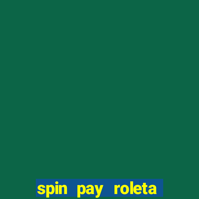 spin pay roleta ganhar dinheiro