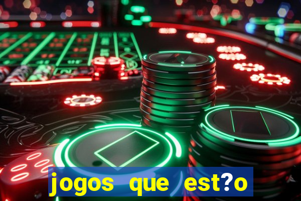 jogos que est?o dando dinheiro