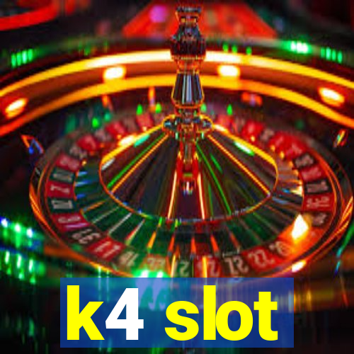 k4 slot