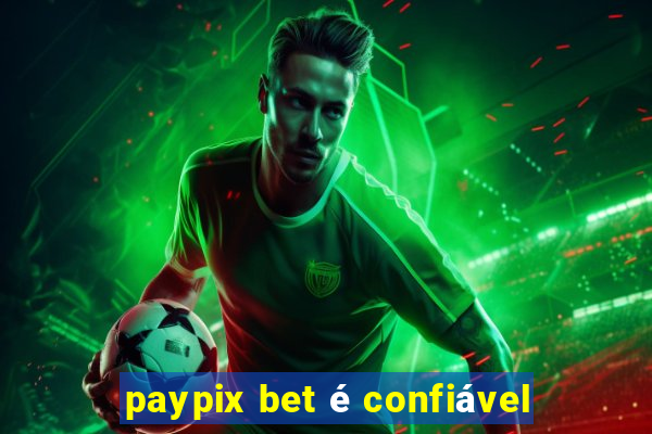 paypix bet é confiável