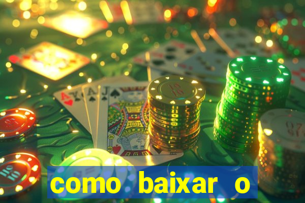 como baixar o aplicativo estrela bet