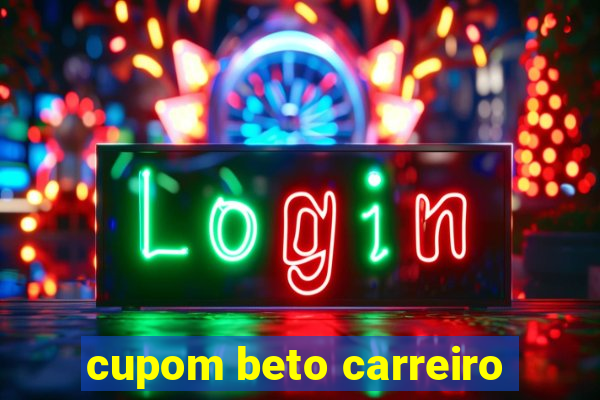 cupom beto carreiro