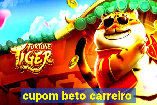 cupom beto carreiro