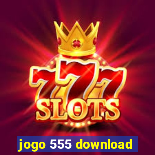 jogo 555 download