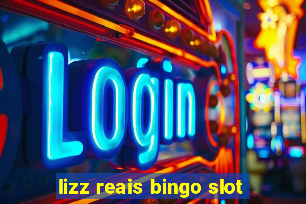 lizz reais bingo slot