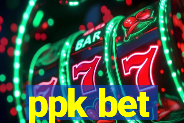 ppk bet