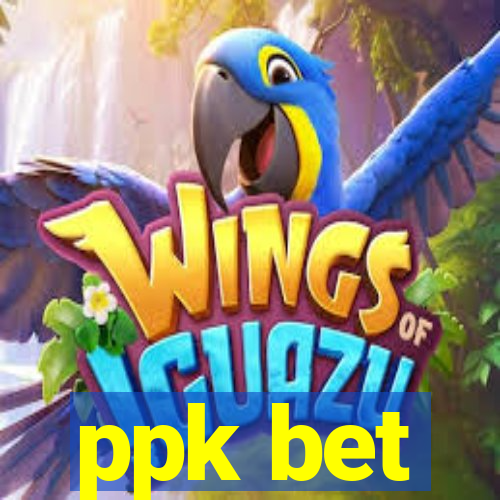 ppk bet