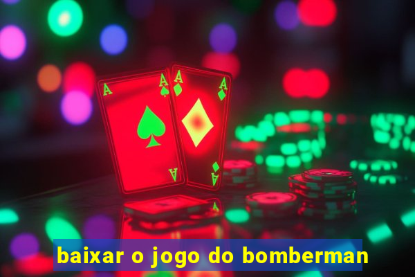 baixar o jogo do bomberman