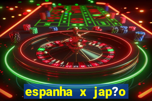 espanha x jap?o feminino palpite