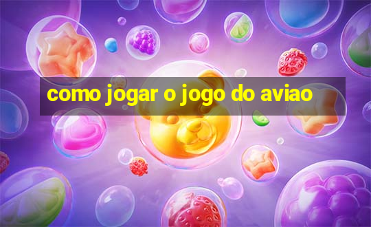 como jogar o jogo do aviao