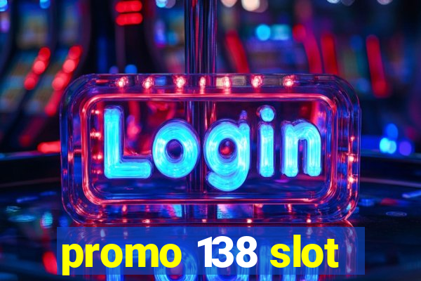 promo 138 slot