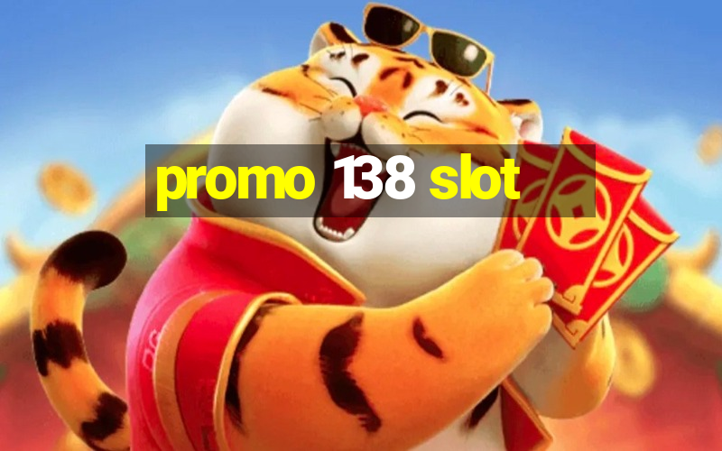 promo 138 slot