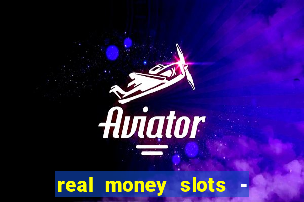 real money slots - big win casino