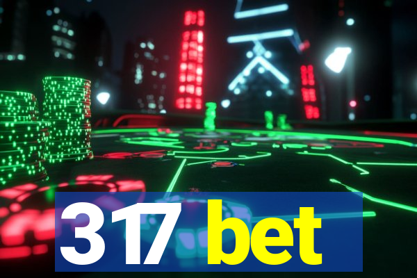 317 bet