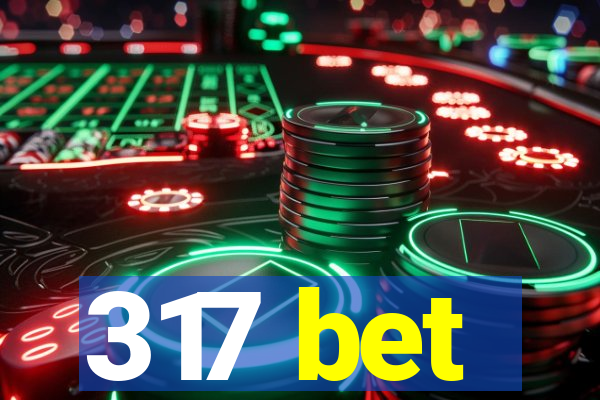 317 bet