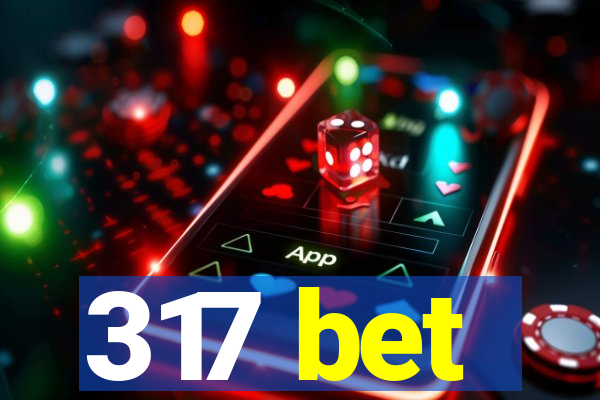 317 bet