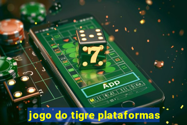 jogo do tigre plataformas