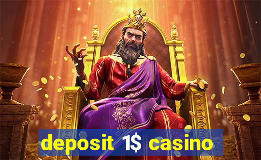 deposit 1$ casino