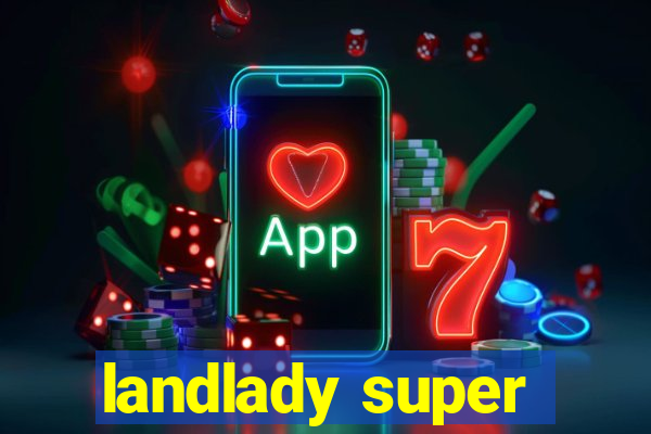 landlady super