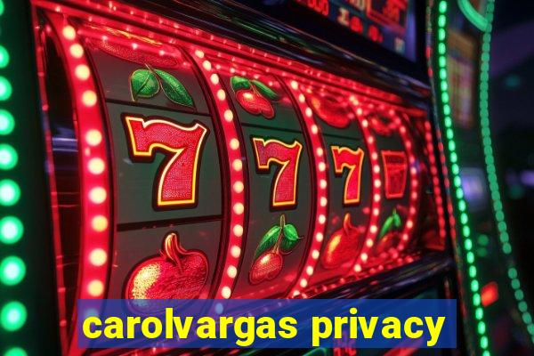 carolvargas privacy