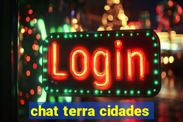 chat terra cidades