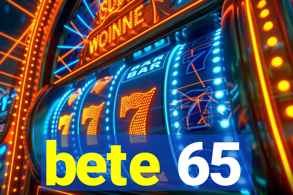 bete 65