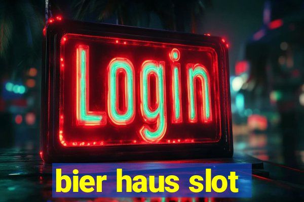 bier haus slot