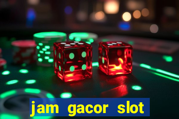 jam gacor slot hari ini