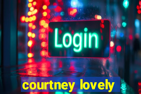 courtney lovely