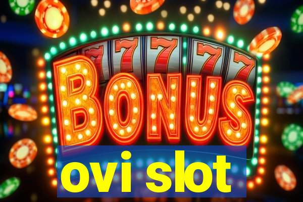 ovi slot