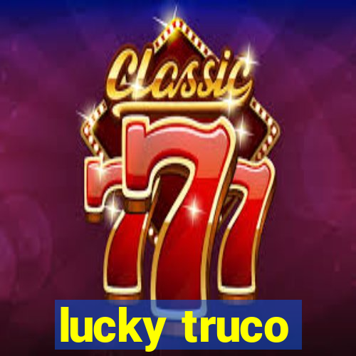 lucky truco