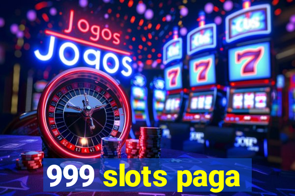 999 slots paga