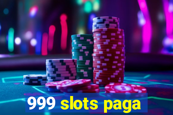 999 slots paga