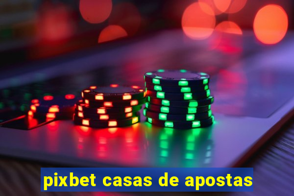 pixbet casas de apostas