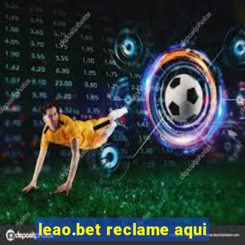 leao.bet reclame aqui