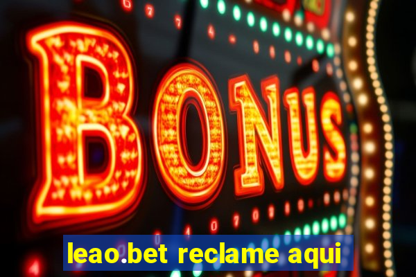 leao.bet reclame aqui