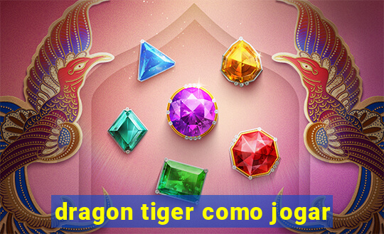 dragon tiger como jogar