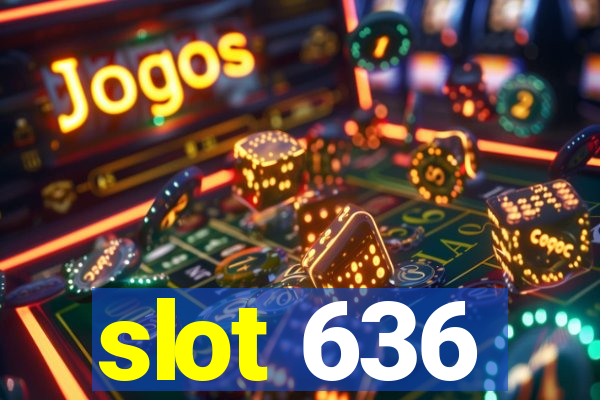 slot 636